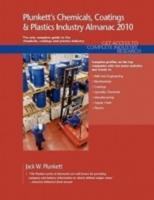 Plunkett's Chemicals, Coatings & Plastics Industry Almanac 2010: The Only Comprehensive Guide to the Chemicals Industry