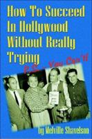 How to Succeed in Hollywood Without Really Trying P.S. - You Can't!