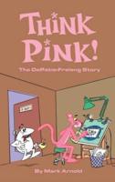 Think Pink: The Story of DePatie-Freleng (hardback)