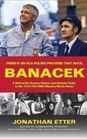 "There's An Old Polish Proverb That Says, 'BANACEK'": A Behind-the-Scenes History and Episode Guide to the 1972-1974 NBC Mystery Movie Series (hardback)