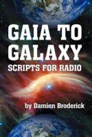 GAIA TO GALAXY: SCRIPTS FOR RADIO