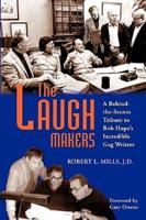 THE LAUGH MAKERS: A Behind-the-Scenes Tribute to Bob Hope's Incredible Gag Writers