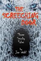 The Screeching Door: Three Spooky Tales