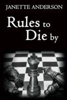 Rules to Die by