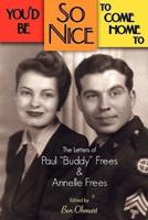 You'd Be So Nice to Come Home to: The Letters of Paul Buddy Frees and Annelle Frees