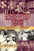 SCIENCE FICTION THEATRE A HISTORY OF THE TELEVISION PROGRAM, 1955-57