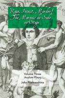 Rape, Incest, Murder! The Marquis De Sade on Stage Volume Three - Asylum Plays