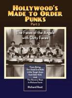 Hollywood's Made to Order Punks Part 3 - The Faces of the Angels With Dirty Faces (Hardback)