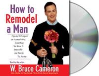 How to Remodel a Man