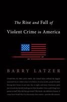 The Rise and Fall of Violent Crime in Postwar America