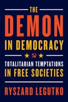 The Demon in Democracy: Totalitarian Temptations in Free Societies: Totalitarian Temptations in Free Societies