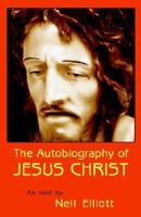The Autobiography Of Jesus Christ As Told To