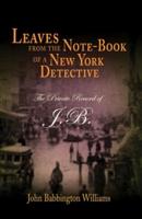 Leaves from the Note-Book of a New York Detective