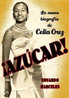Azucar! LA Biografia De Celia Cruz
