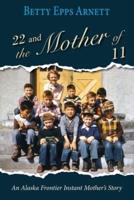 22 and the Mother of 11: An Alaska Frontier Instant Mother's Story