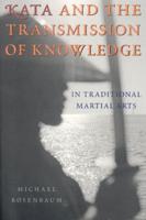 Kata and the Transmission of Knowledge: In Traditional Martial Arts