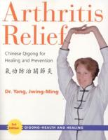 Arthritis Relief: Chinese Qigong for Healing and Prevention