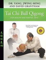 Tai Chi Ball Qigong HARDCOVER: For Health and Martial Arts