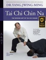 Tai Chi Chin Na: The Seizing Art of Tai Chi Chuan (Revised) (Revised)