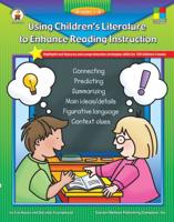 Using Children's Literature to Enhance Reading Instruction, Grades 1 - 6