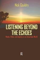 Listening Beyond the Echoes: Media, Ethics, and Agency in an Uncertain World