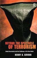 Beyond the Spectacle of Terrorism : Global Uncertainty and the Challenge of the New Media