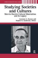 Studying Societies and Cultures: Marvin Harris's Cultural Materialism and Its Legacy