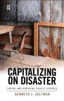 Capitalizing on Disaster: Taking and Breaking Public Schools