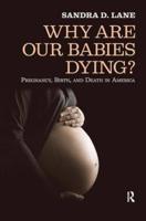 Why are Our Babies Dying?: Pregnancy, Birth, and Death in America