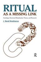 Ritual as a Missing Link : Sociology, Structural Ritualization Theory, and Research
