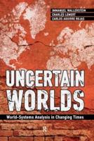 Uncertain Worlds : World-systems Analysis in Changing Times