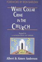 White Collar Crime in the Church: Sequel to a Generation of Vipers
