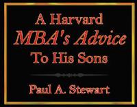 A Harvard Mba's Advice to His Sons
