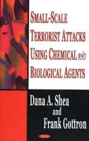 Small-Scale Terrorist Attacks Using Chemical and Biological Agents