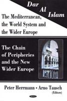 Dar Al Islam--the Mediterranean, the World System and the Wider Europe