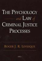 The Psychology and Law of Criminal Justice Processes