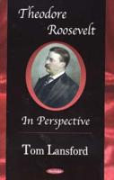 Theodore Roosevelt in Perspective