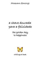 The Golden Key to Happiness/A Chave Dourada Para a Felicidade