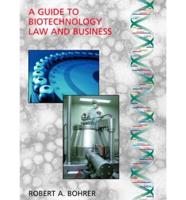 A Guide to Biotechnology Law and Business