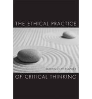 The Ethical Practice of Critical Thinking