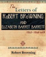The Letters of Robert Browning and Elizabeth Barret Barrett 1845-1846 Vol II (1899)
