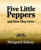 Five Little Peppers and How They Grew