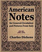 American Notes for General Circulation and Pictures From Italy - 1913