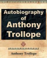 Anthony Trollope - Autobiography - 1912
