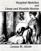 Hospital Sketches and Camp and Fireside Stories