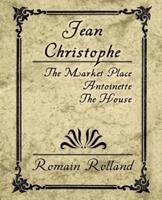 Jean Christophe - The Market Place, Antoinette, the House