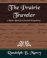 The Prairie Traveler a Hand-Book for Overland Expeditions