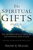 The Spiritual Gifts (Part 1):The Ascension Gifts of Christ and the Functional