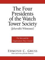 The Four Presidents of the Watch Tower Society (Jehovah's Witnesses)