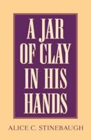 A Jar of Clay In His Hands